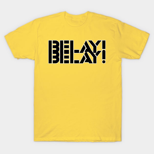 BELAY! BELAY! T-Shirt by afternoontees